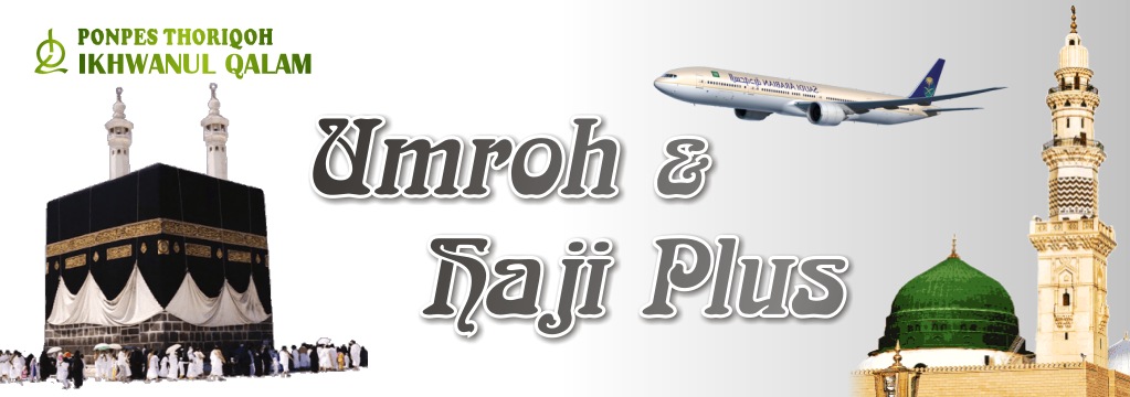 Paket Umroh & Haji Plus Pondok Tasbih Ponpes Thoriqoh Ikhwanul Qalam